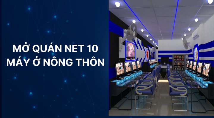 Mở quán net 10 máy ở nông thôn