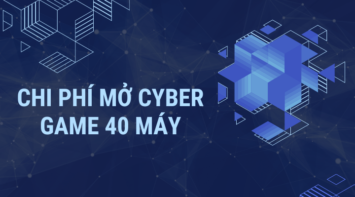 Chi phí mở cyber game 40 máy