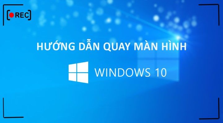 5 cách quay màn hình máy tính có tiếng có đơn giản hiện nay