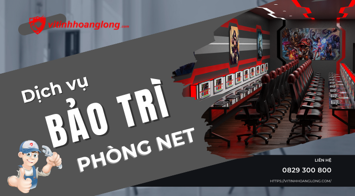 Dịch vụ bảo trì phòng net uy tín và chuyên nghiệp