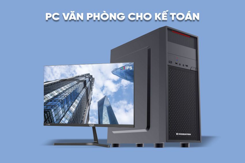 Top cấu hình PC văn phòng cho nhân viên kế toán 2025