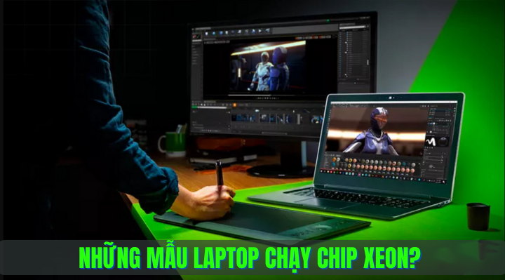 Những mẫu laptop chạy chip Xeon? Có nên mua laptop DELL chip Xeon