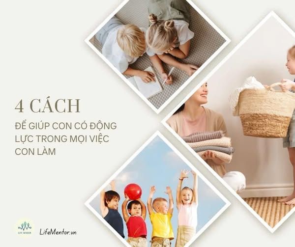 4 CÁCH ĐỂ GIÚP CON CÓ ĐỘNG LỰC TRONG MỌI VIỆC CON LÀM
