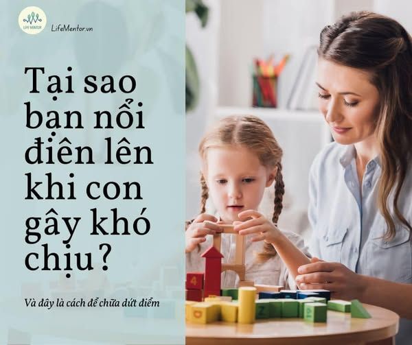 TẠI SAO BẠN NỔI ĐIÊN LÊN KHI CON GÂY KHÓ CHỊU? VÀ ĐÂY LÀ CÁCH ĐỂ CHỮA DỨT ĐIỂM