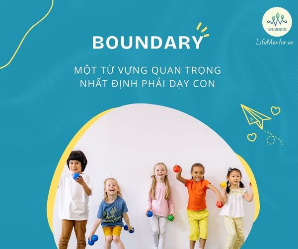 BOUNDARY - MỘT TỪ VỰNG QUAN TRỌNG NHẤT ĐỊNH PHẢI DẠY CON