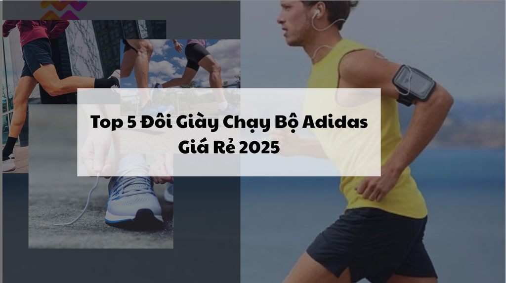Top 5 Đôi Giày Chạy Bộ Adidas Giá Rẻ 2025