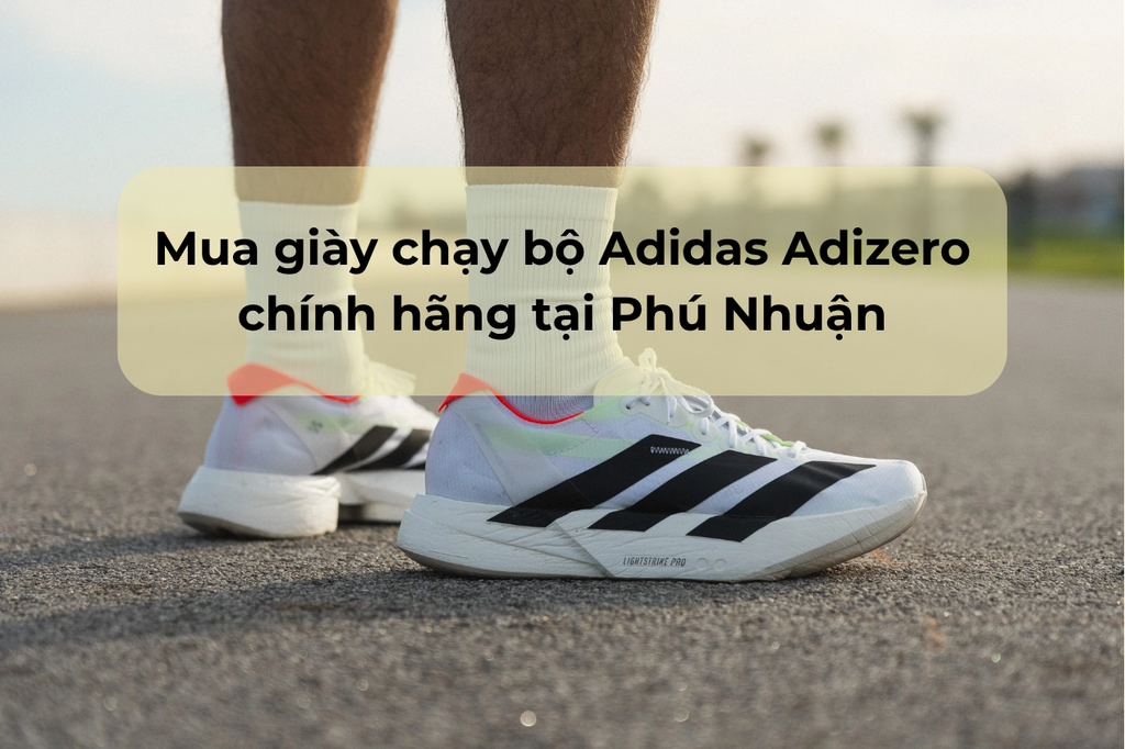 Mua giày chạy bộ Adidas Adizero chính hãng tại Phú Nhuận