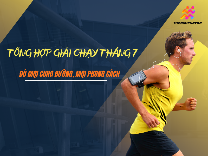 TỔNG HỢP CÁC GIẢI CHẠY THÁNG 7