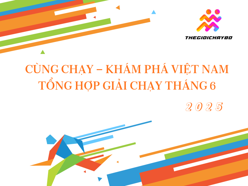 Tổng Hợp Các Giải Chạy Hấp Dẫn Diễn Ra Trong Tháng 6