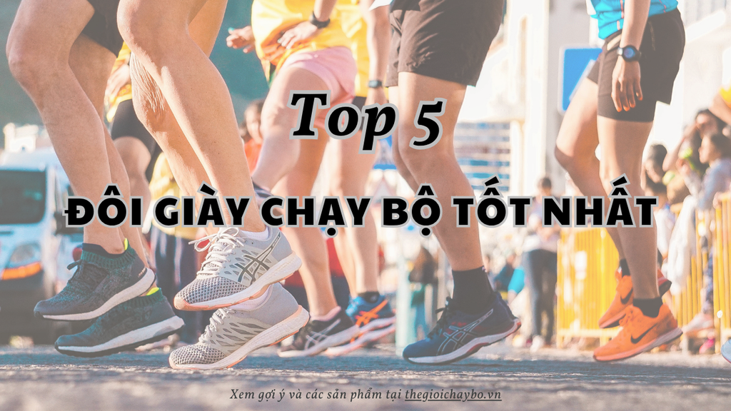 Top 5 đôi giày chạy bộ tốt nhất bạn có thể mua ở Quận 2