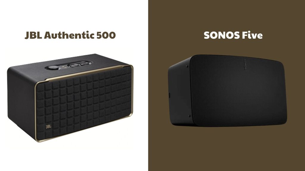 SONOS Five vs JBL Authentic 500: Đâu mới là lựa chọn tốt hơn