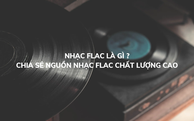 Tải nhạc flac chất lượng cao - Tuyển chọn theo thể loại và nhiều hơn nữa