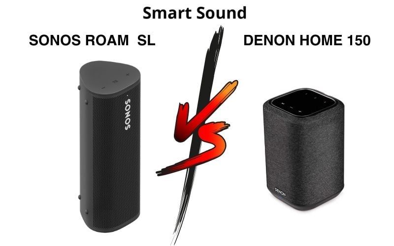 Sonos Roam SL với Denon Home 150: Loa Thông Minh Nào Đáng Mua?