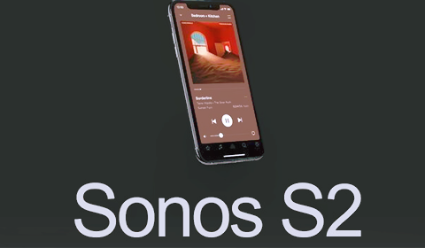 App Sonos S2 - Nâng cấp trải nghiệm nghe của bạn