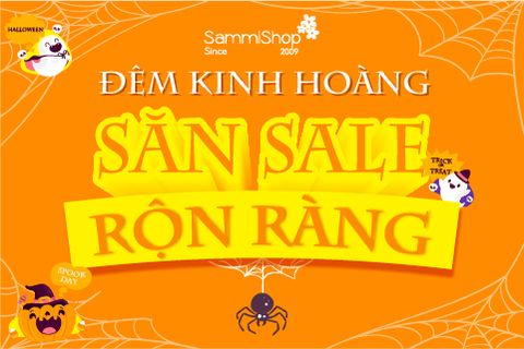 ĐÊM KINH HOÀNG - SĂN SALE RỘN RÀNG CÙNG SAMMISHOP
