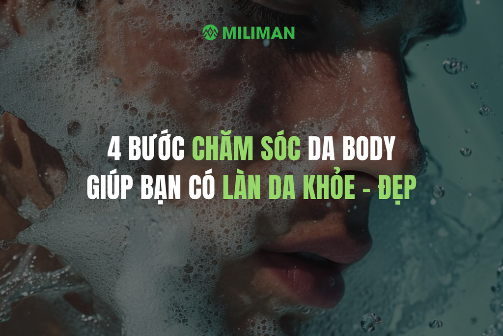 4 BƯỚC CHĂM SÓC DA BODY CHUẨN GIÚP BẠN CÓ LÀN DA KHỎE- ĐẸP