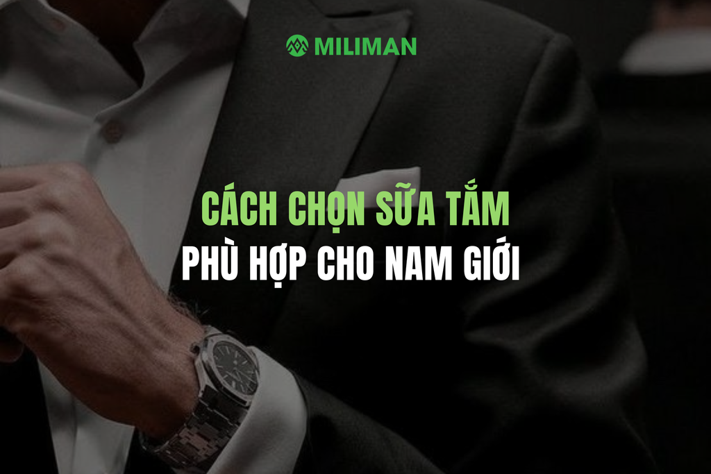 CÁCH CHỌN SỮA TẮM PHÙ HỢP CHO NAM GIỚI