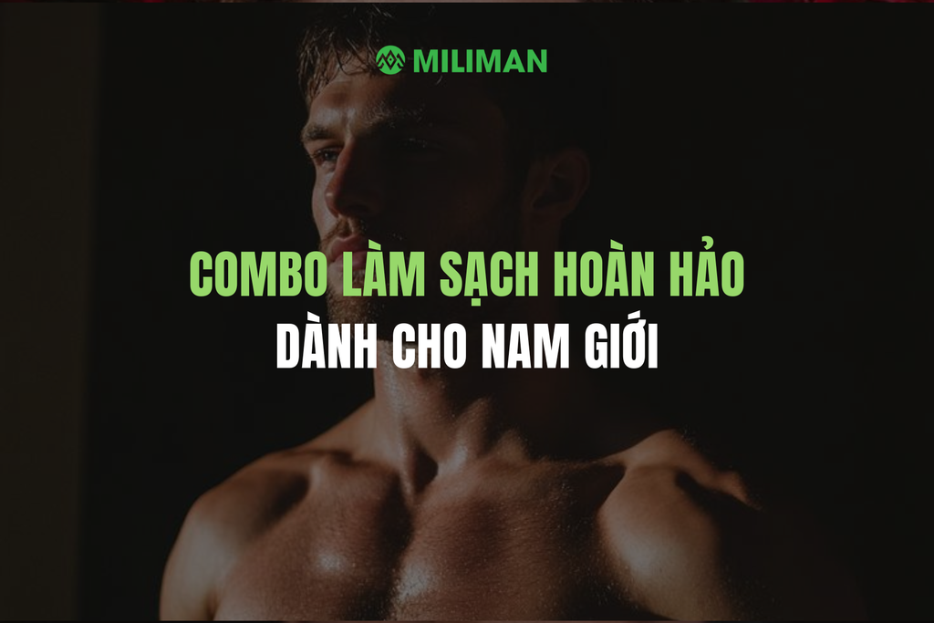 COMBO LÀM SẠCH HOÀN HẢO CHO NAM GIỚI