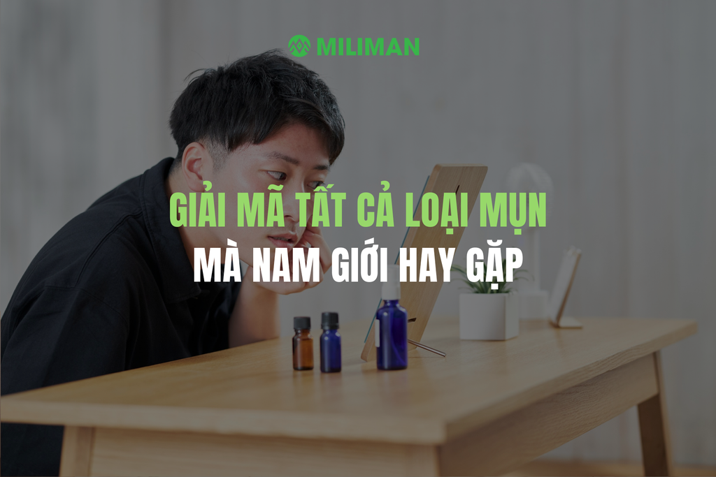 GIẢI MÃ TẤT CẢ LOẠI MỤN NAM GIỚI HAY GẶP