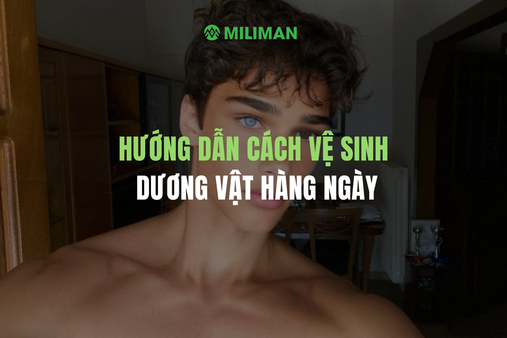 HƯỚNG DẪN CÁCH VỆ SINH DƯƠNG VẬT HÀNG NGÀY