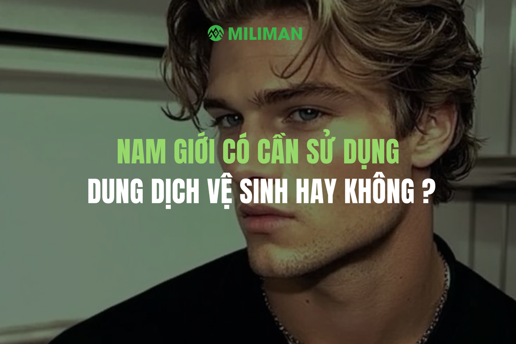 NAM GIỚI CÓ CẦN SỬ DỤNG DUNG DỊCH VỆ SINH HAY KHÔNG ?
