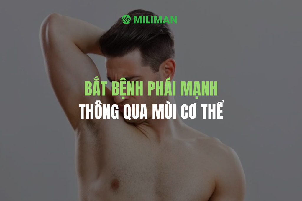 BẮT BỆNH PHÁI MẠNH THÔNG QUA MÙI CƠ THỂ