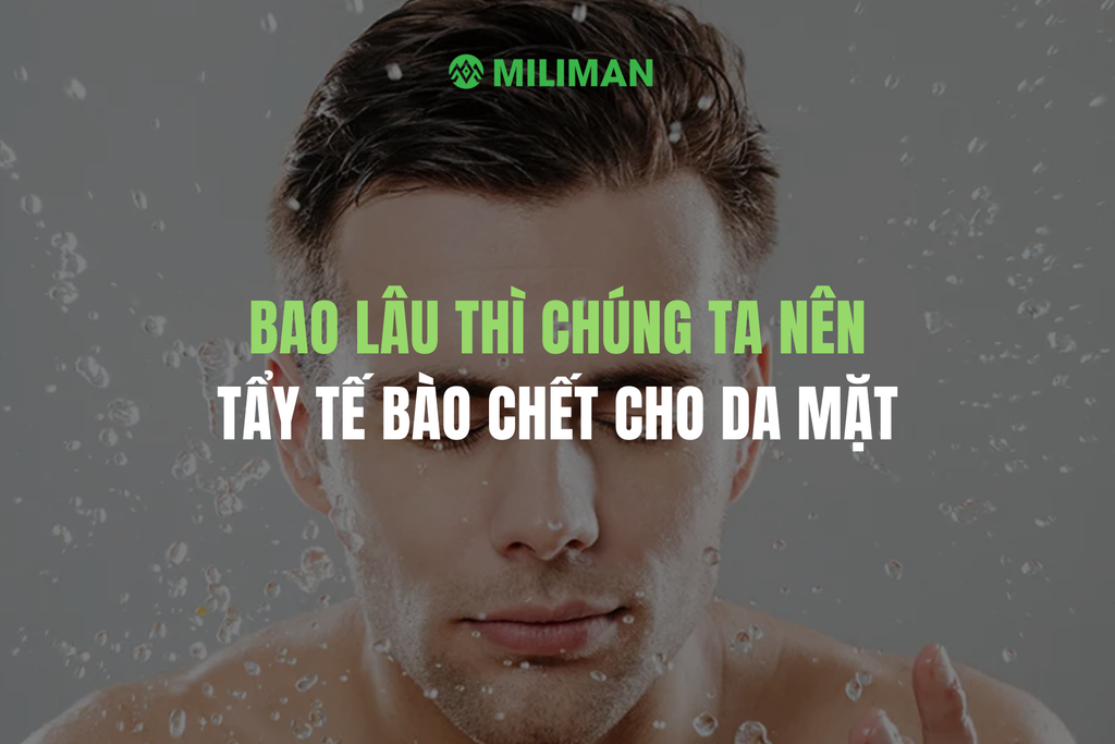 BAO LÂU NÊN TẨY TẾ BÀO CHẾT CHO DA MẶT