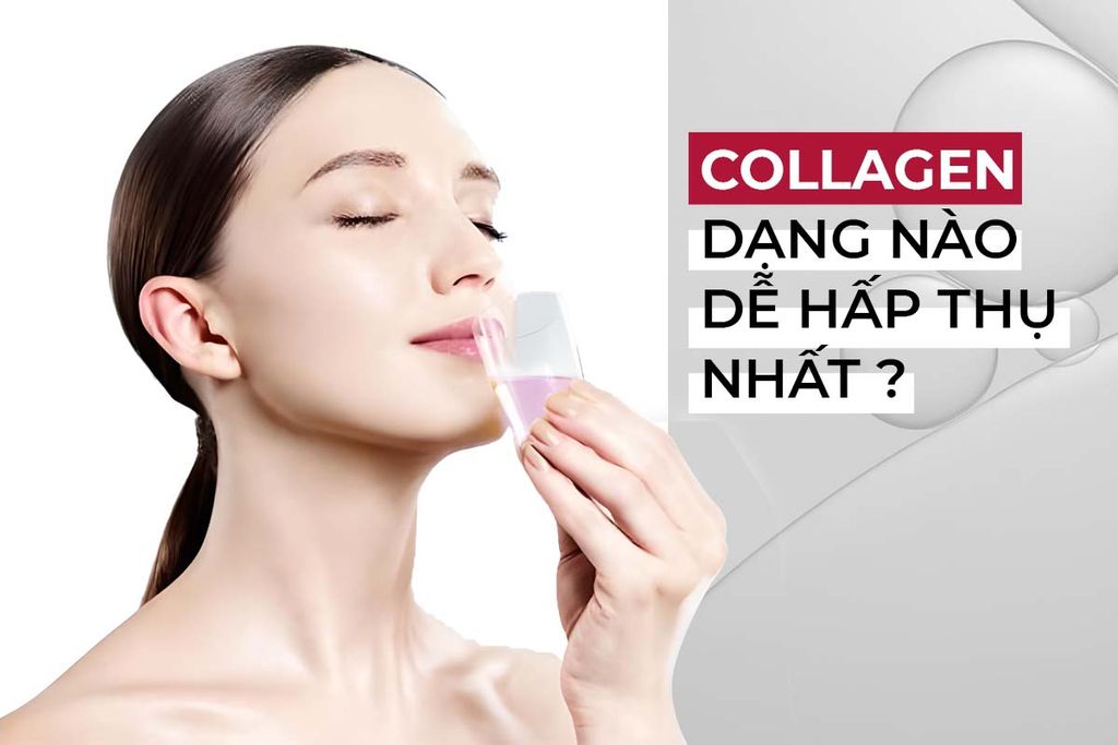 Collagen dạng nào dễ hấp thụ nhất trong 3 dạng: viên, bột, nước?