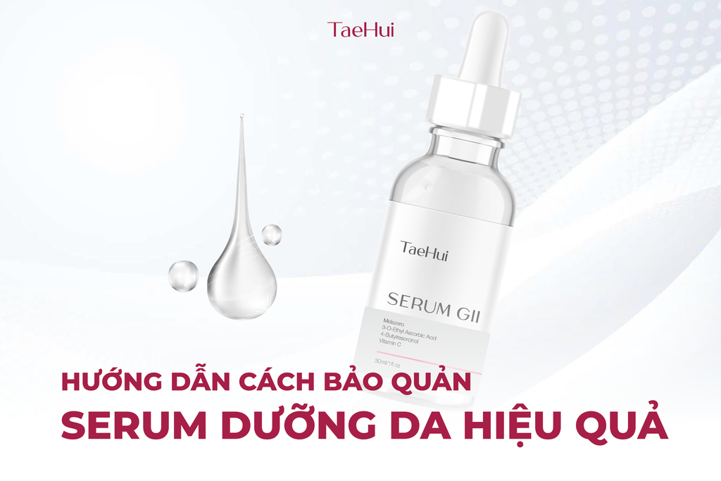 Hướng dẫn cách bảo quản serum dưỡng da hiệu quả