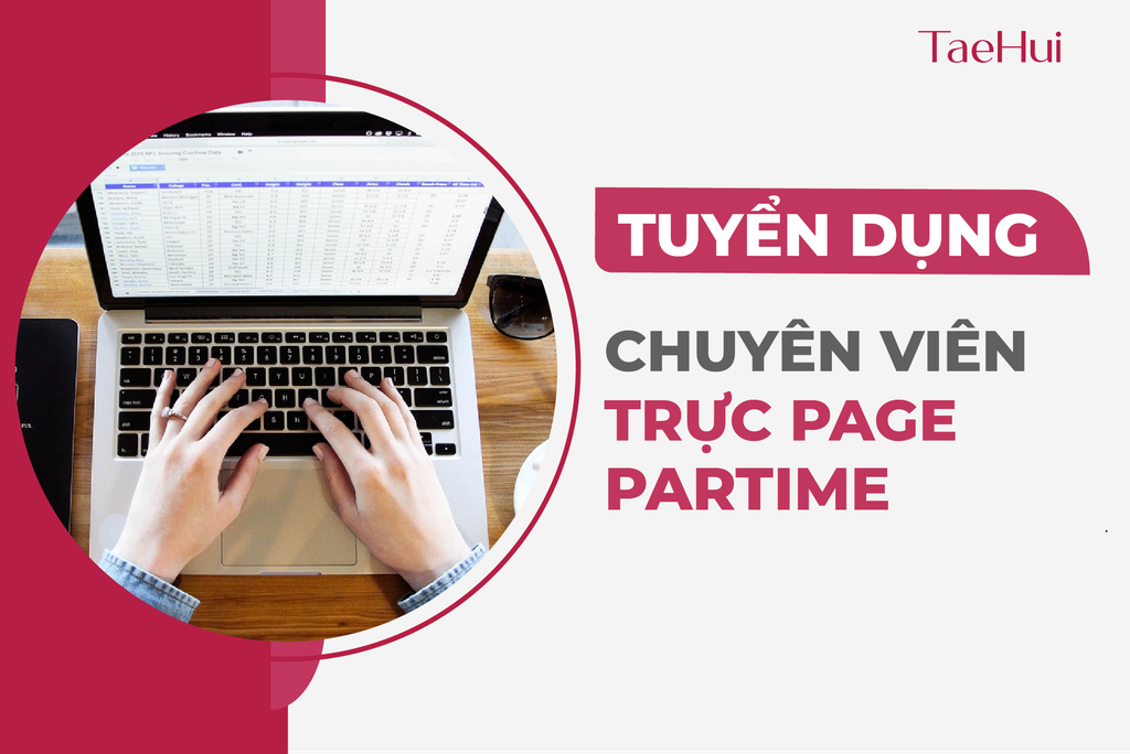 TAEHUI Thông Báo Tuyển Dụng Chuyên viên Trực Page Partime