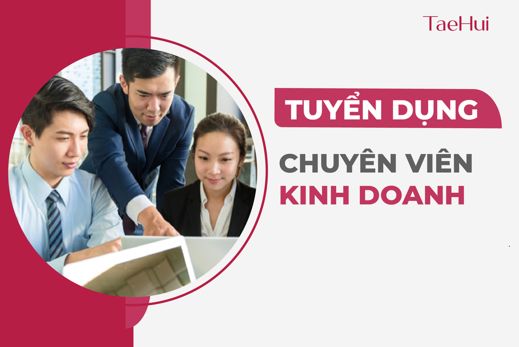 TAEHUI Thông Báo Tuyển Dụng Nhân viên kinh doanh