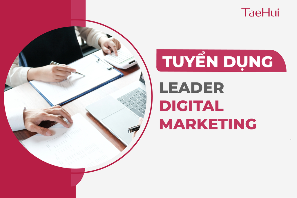 TAEHUI Thông Báo Tuyển Dụng Leader Digital Marketing