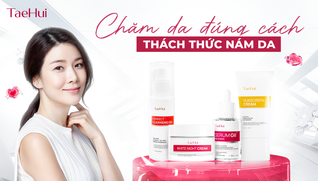 CHĂM SÓC DA NÁM CHUẨN KHOA HỌC – HIỂU ĐÚNG, CHĂM ĐÚNG, ĐÁNH THỨC LÀN DA SÁNG KHỎE