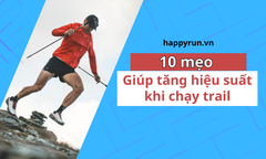 10 mẹo giúp tăng hiệu suất chạy trong chạy trail