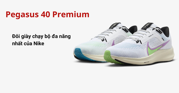 Nike Pegasus 40 đôi giày chạy đa năng nhất