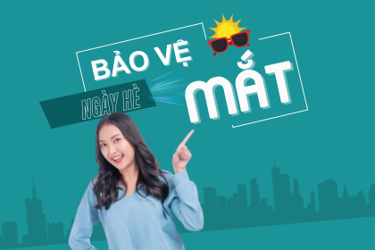 Bảo vệ mắt ngày hè – bí quyết chăm sóc mắt đơn giản mỗi ngày
