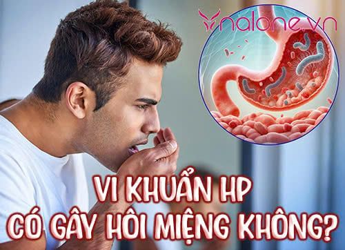 Vi khuẩn HP có gây hôi miệng không? Cách khắc phục thế nào?