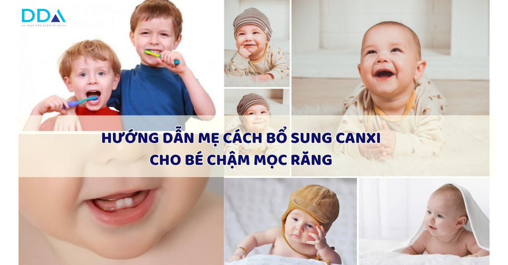 Hướng dẫn mẹ cách bổ sung canxi cho trẻ chậm mọc răng.