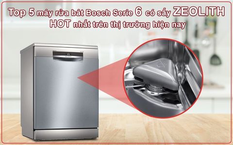 TOP 5 MẪU MÁY RỬA BÁT BOSCH SERIE 6 TỐT NHẤT