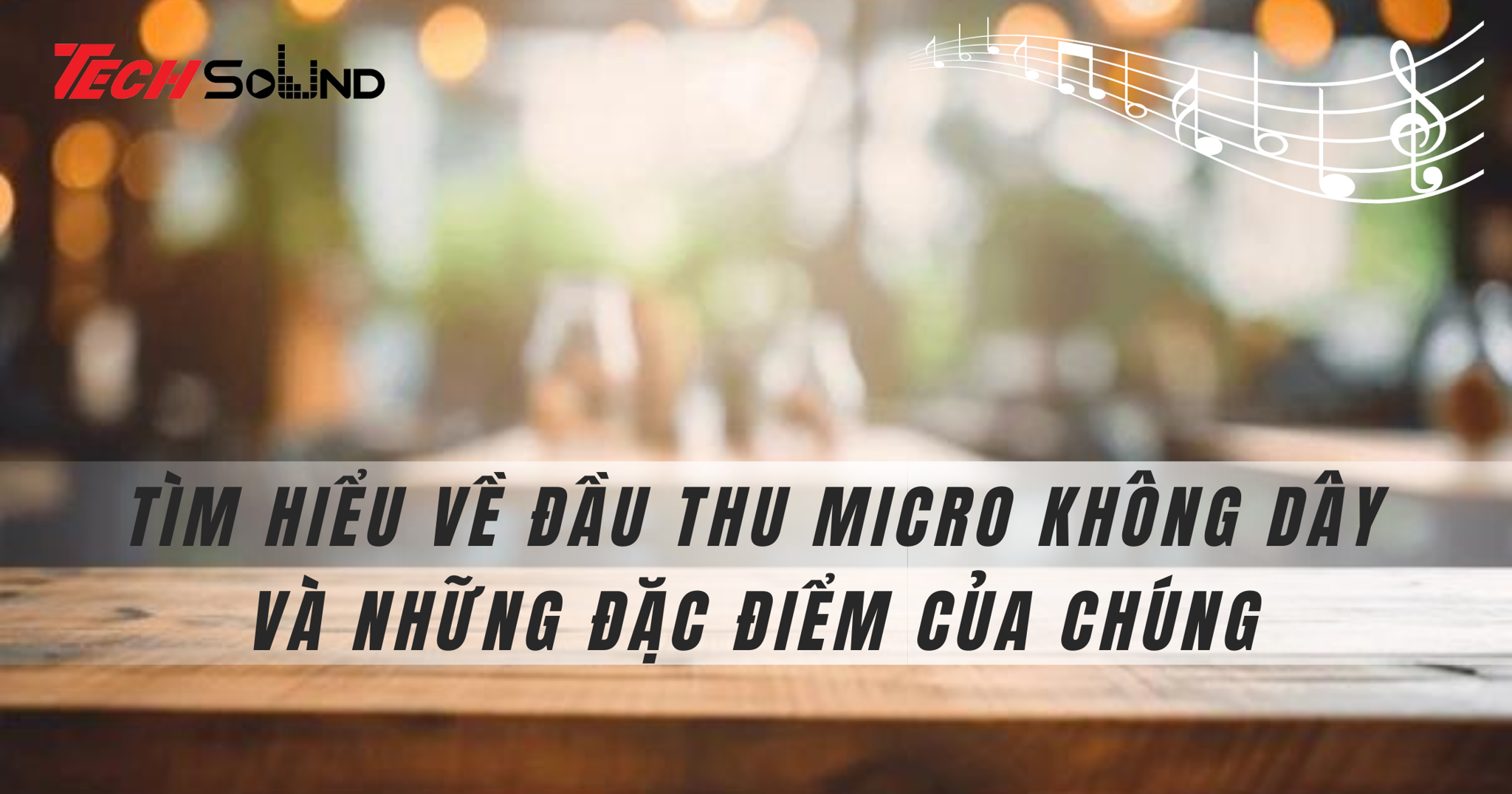 Tìm hiểu về đầu thu micro không dây và những đặc điểm của chúng