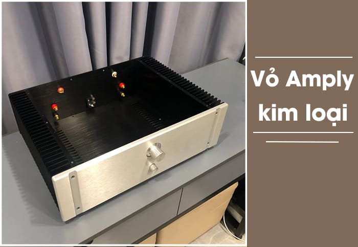 Vỏ amply kim loại là lựa chọn phổ biến hiện nay