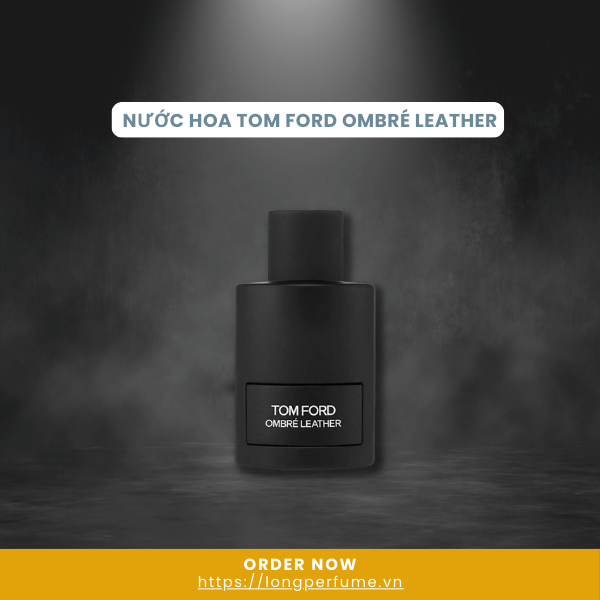 Nước hoa Tom Ford Ombré Leather sang trọng, cuốn hút