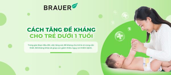 CÁCH TĂNG ĐỀ KHÁNG CHO TRẺ DƯỚI 1 TUỔI