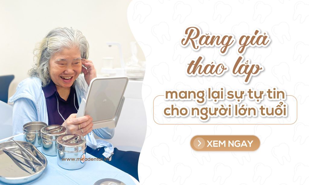 Trồng răng hàm giả tháo lắp: Mang lại sự tự tin cho người lớn tuổi
