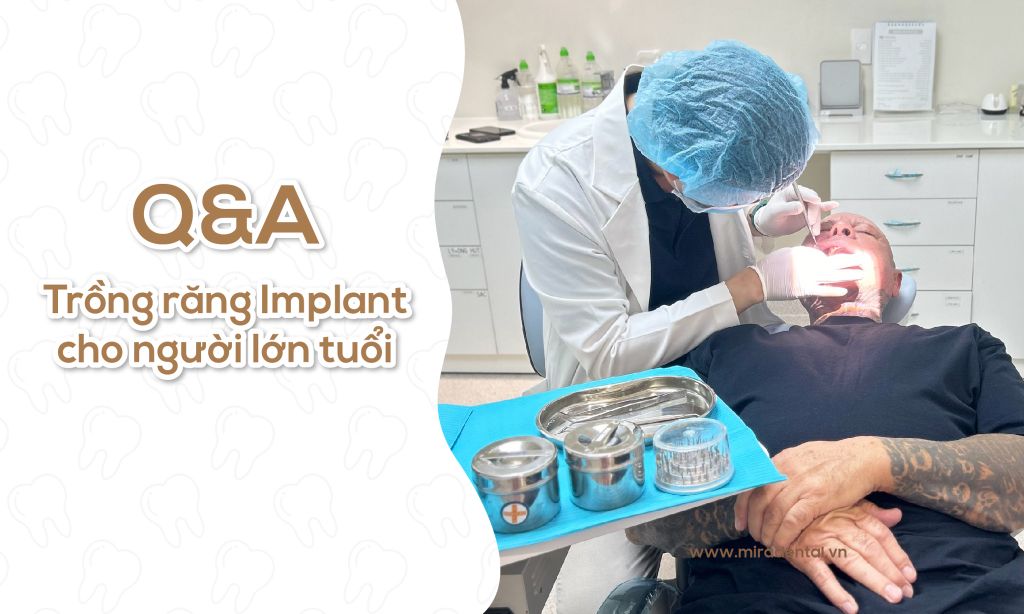 Q&A: Trồng răng Implant cho người lớn tuổi