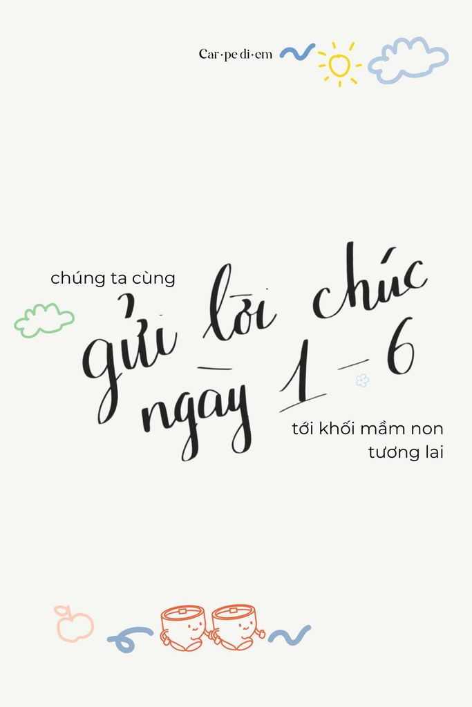 Gửi lời chúc ngày 1-6 tới khối mầm non tương lai cùng Carpe Diem
