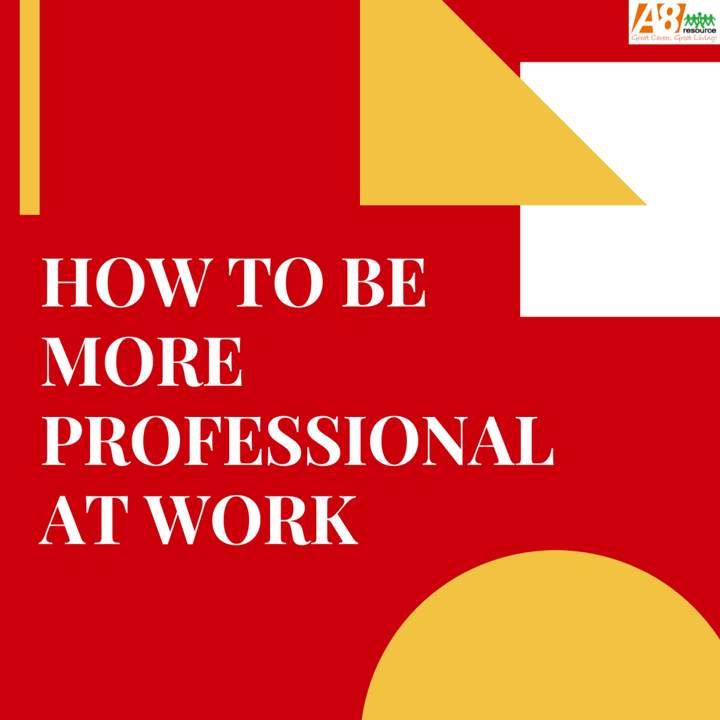 HOW TO BE MORE PROFESSIONAL AT WORK