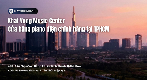 Cửa hàng piano điện TPHCM chính hãng - Khát Vọng Music Center