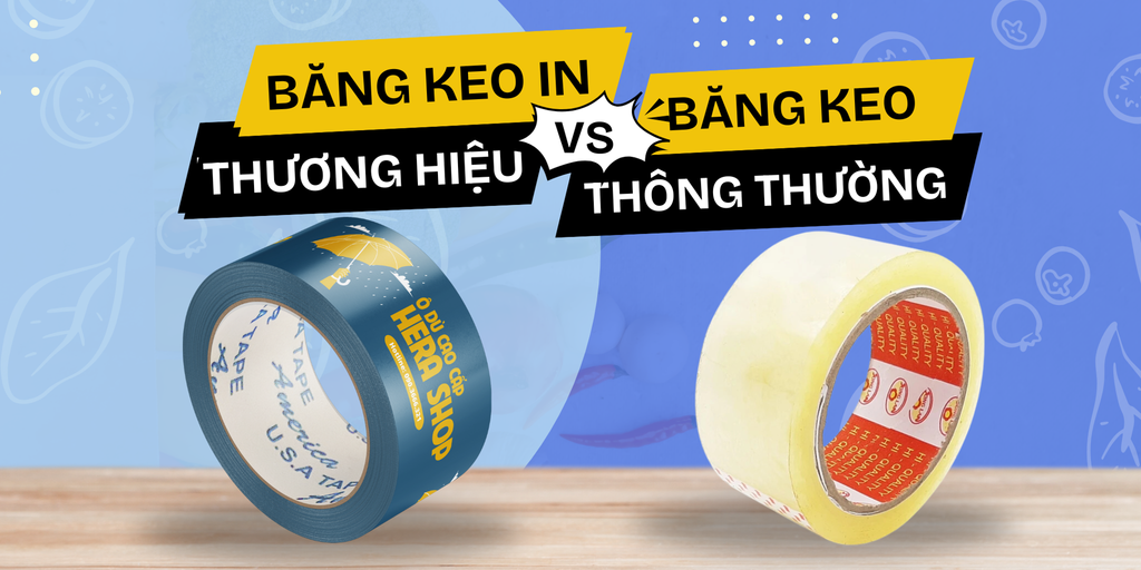SO SÁNH ƯU ĐIỂM CỦA BĂNG KEO IN THƯƠNG HIỆU VỚI BĂNG KEO THÔNG THƯỜNG