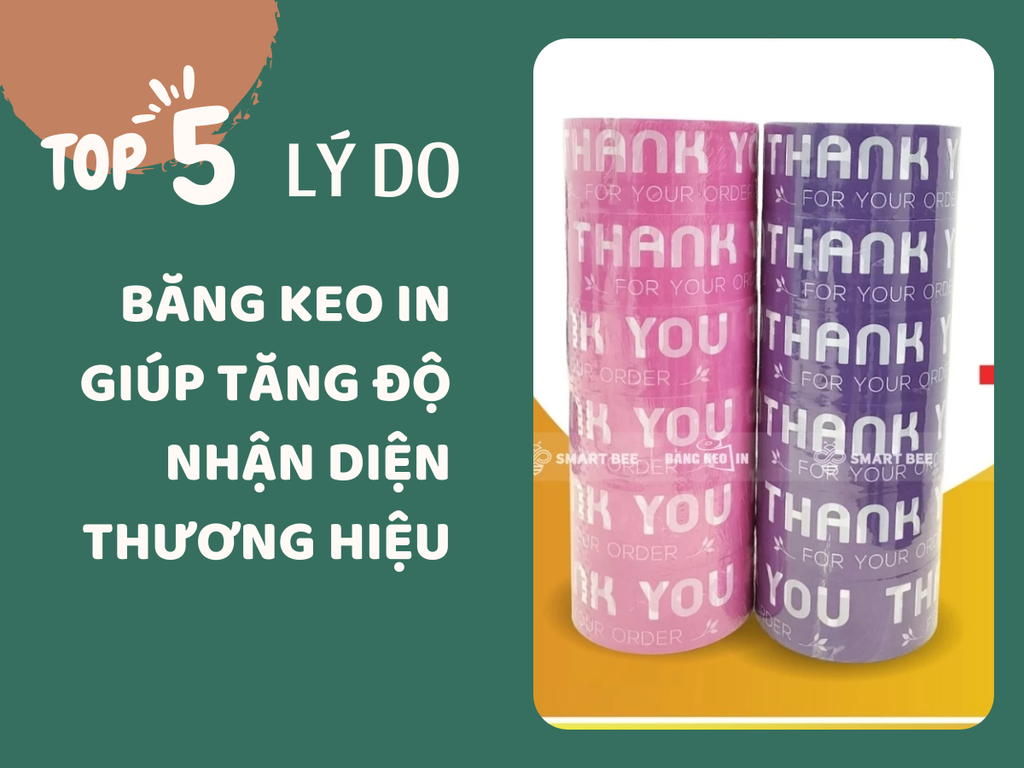 TOP 5 LÝ DO BĂNG KEO IN GIÚP TĂNG ĐỘ NHẬN DIỆN THƯƠNG HIỆU